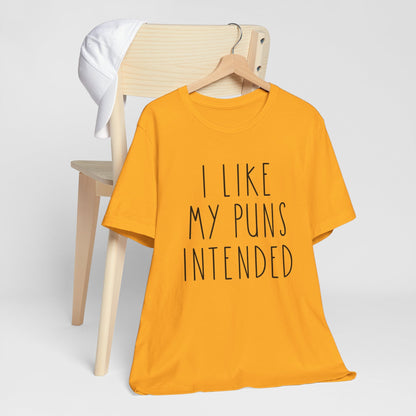 I Like My Puns Intended Funny Unisex T-Shirt