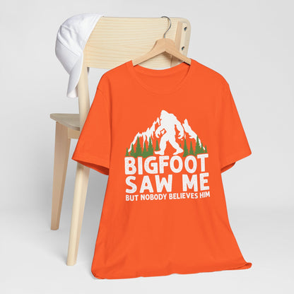 Big Foot Saw Me But Nobody Believes Him Funny Outdoors Unisex T-Shirt