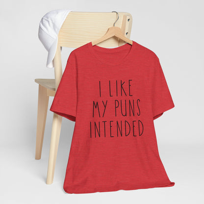 I Like My Puns Intended Funny Unisex T-Shirt