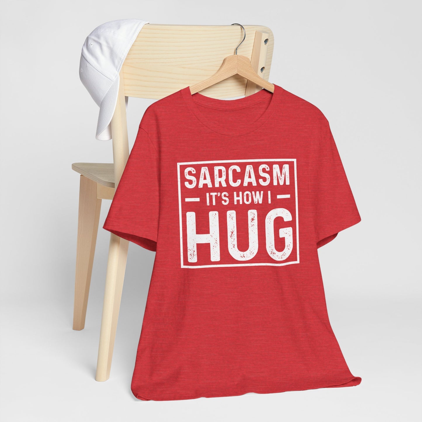 Sarcasm, It's How I Hug - Funny Quote Unisex T-shirt