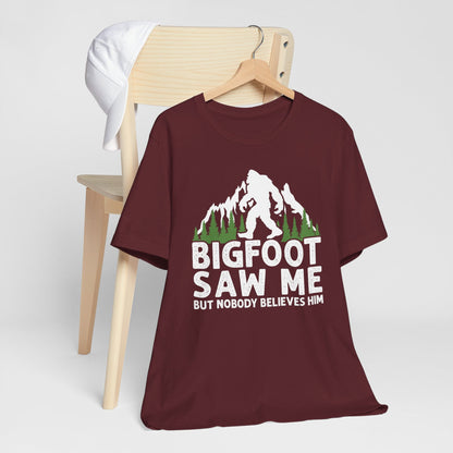 Big Foot Saw Me But Nobody Believes Him Funny Outdoors Unisex T-Shirt