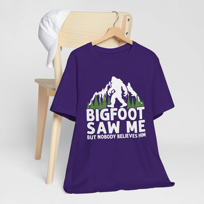 Big Foot Saw Me But Nobody Believes Him Funny Outdoors Unisex T-Shirt