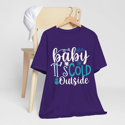 Baby It's Cold Outside Winter Unisex T-shirt