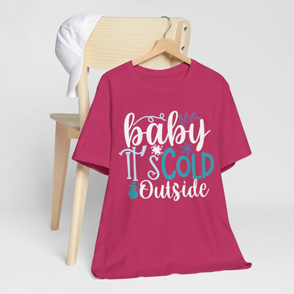 Baby It's Cold Outside Winter Unisex T-shirt