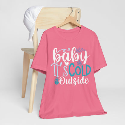 Baby It's Cold Outside Winter Unisex T-shirt