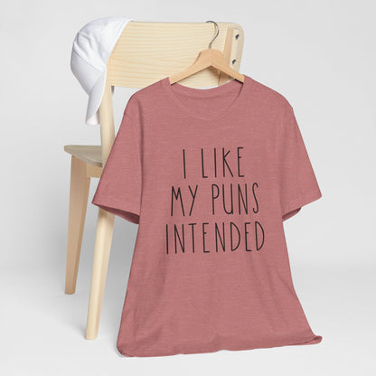 I Like My Puns Intended Funny Unisex T-Shirt