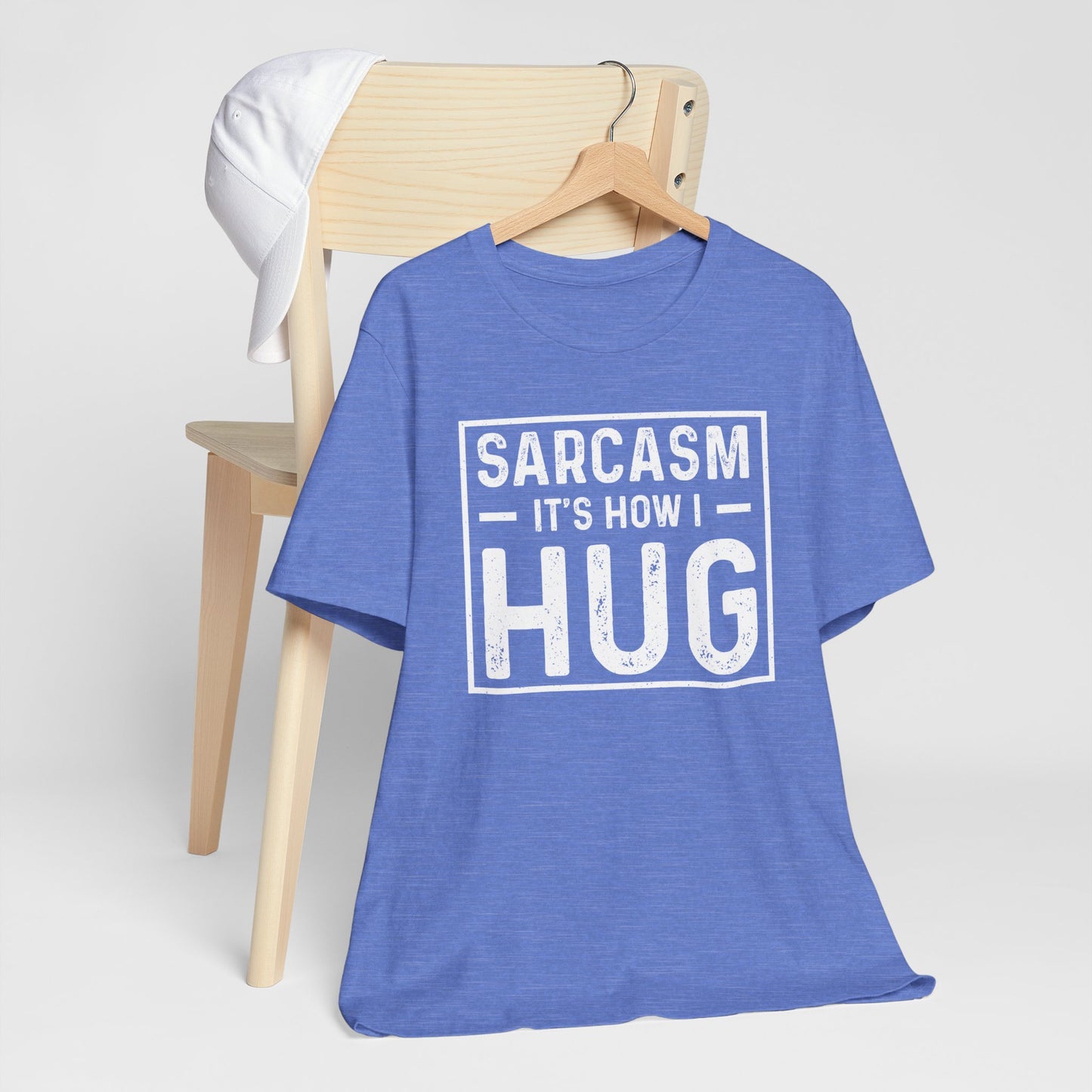 Sarcasm, It's How I Hug - Funny Quote Unisex T-shirt