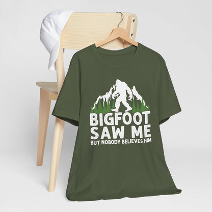 Big Foot Saw Me But Nobody Believes Him Funny Outdoors Unisex T-Shirt