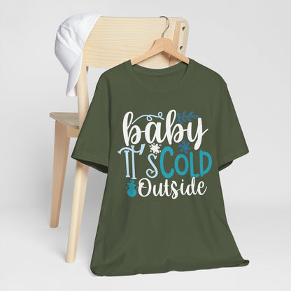 Baby It's Cold Outside Winter Unisex T-shirt