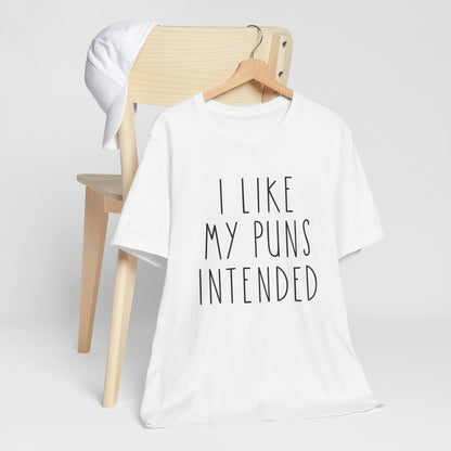 I Like My Puns Intended Funny Unisex T-Shirt