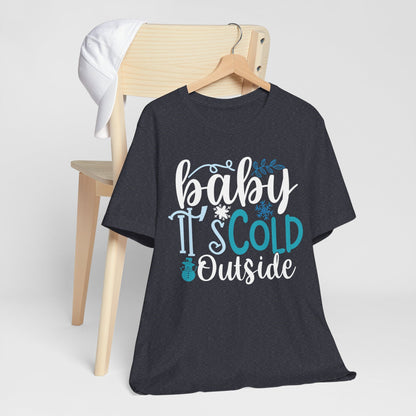 Baby It's Cold Outside Winter Unisex T-shirt