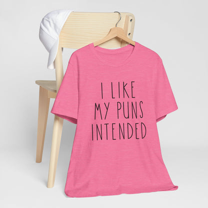 I Like My Puns Intended Funny Unisex T-Shirt