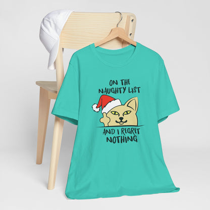 On The Naughty List And I Regret Nothing Funny Cat Christmas Unisex T-Shirt