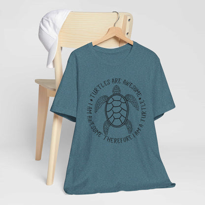 Turtles Are Awesome Therefore I Am A Turtle Funny Beach Unisex T-Shirt