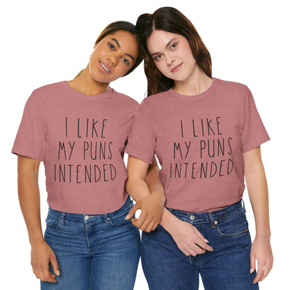 I Like My Puns Intended Funny Unisex T-Shirt