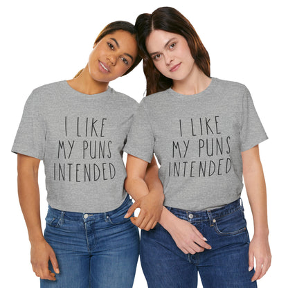 I Like My Puns Intended Funny Unisex T-Shirt