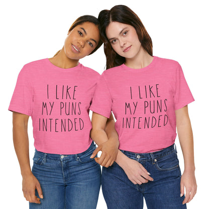 I Like My Puns Intended Funny Unisex T-Shirt