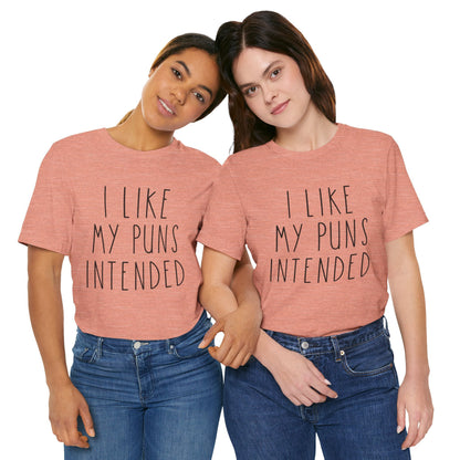 I Like My Puns Intended Funny Unisex T-Shirt