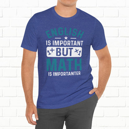 English Is Important But Math Is Importanter Funny Unisex T-Shirt