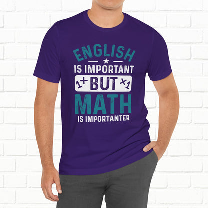 English Is Important But Math Is Importanter Funny Unisex T-Shirt