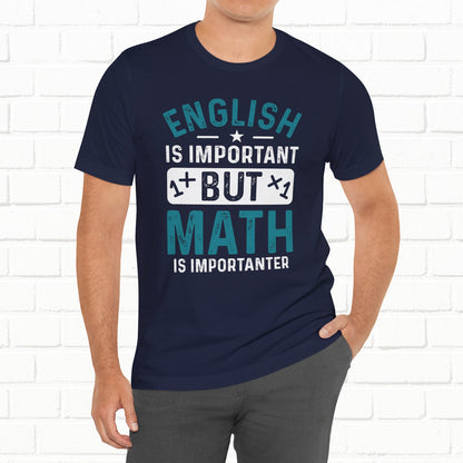 English Is Important But Math Is Importanter Funny Unisex T-Shirt