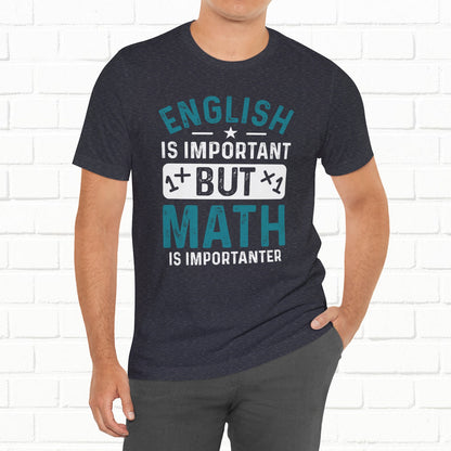 English Is Important But Math Is Importanter Funny Unisex T-Shirt