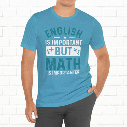 English Is Important But Math Is Importanter Funny Unisex T-Shirt