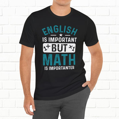 English Is Important But Math Is Importanter Funny Unisex T-Shirt