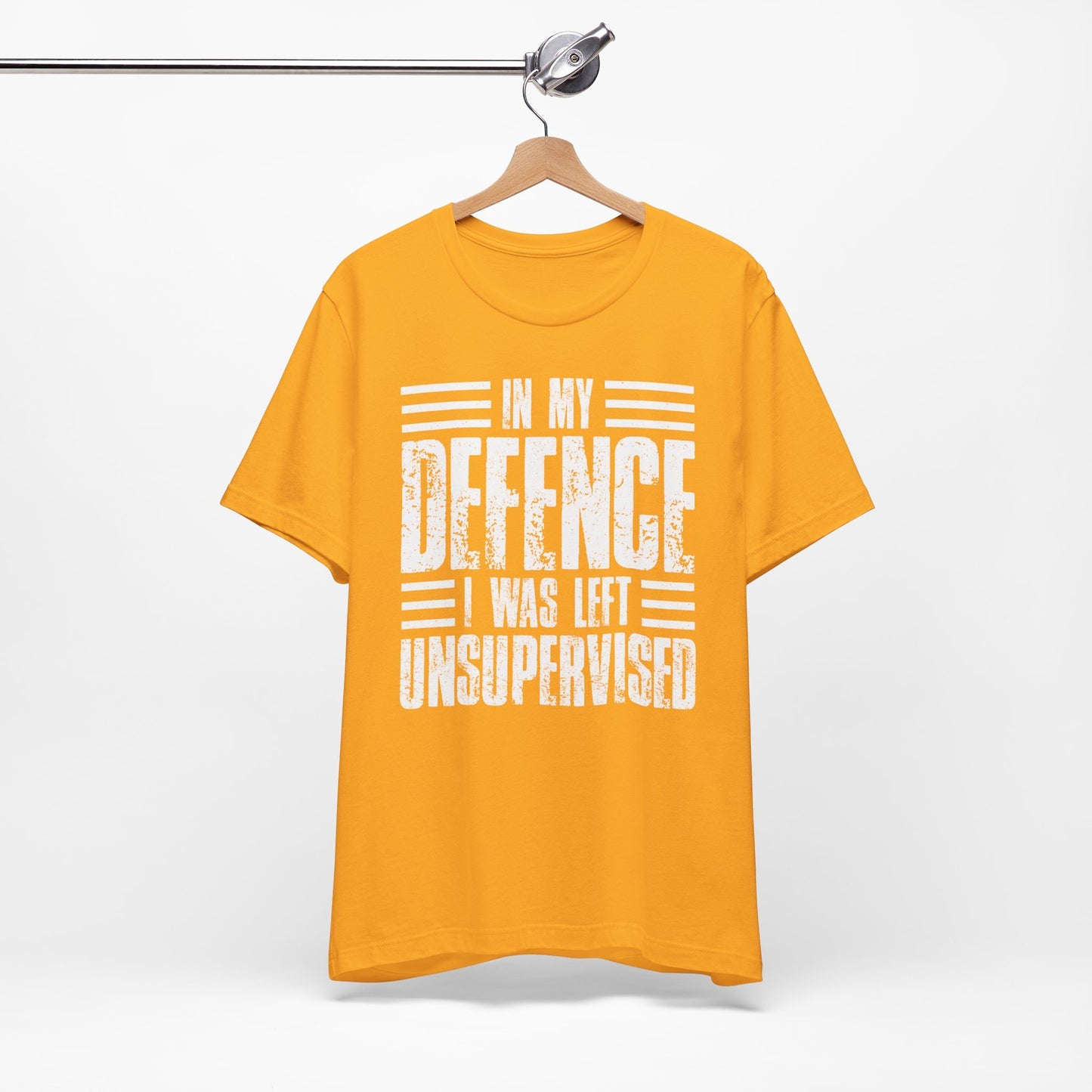 In My Defence I Was Left Unsupervised Funny Quote Unisex T-shirt