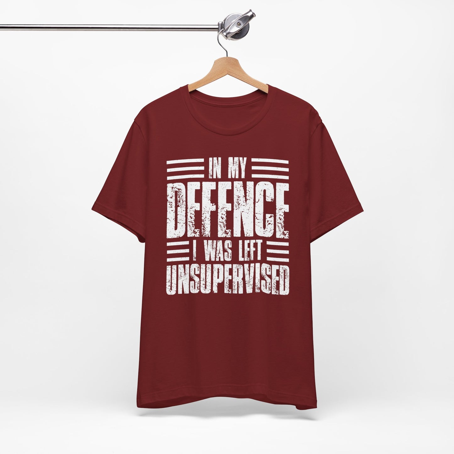 In My Defence I Was Left Unsupervised Funny Quote Unisex T-shirt