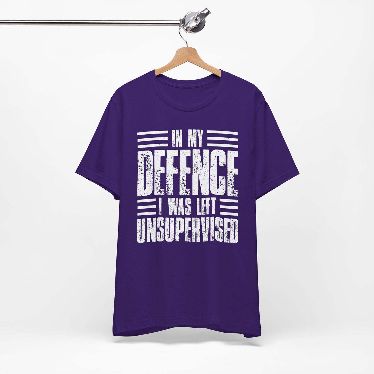 In My Defence I Was Left Unsupervised Funny Quote Unisex T-shirt