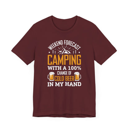 Weekend Forecast Camping With 100% Chance Of Cold Beer In My Hand Funny Camping T-Shirt