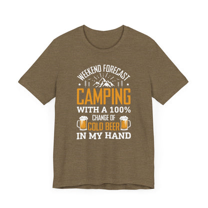 Weekend Forecast Camping With 100% Chance Of Cold Beer In My Hand Funny Camping T-Shirt