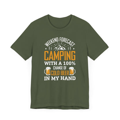 Weekend Forecast Camping With 100% Chance Of Cold Beer In My Hand Funny Camping T-Shirt