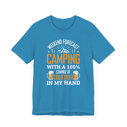 Weekend Forecast Camping With 100% Chance Of Cold Beer In My Hand Funny Camping T-Shirt