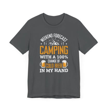 Weekend Forecast Camping With 100% Chance Of Cold Beer In My Hand Funny Camping T-Shirt