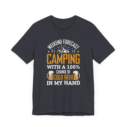 Weekend Forecast Camping With 100% Chance Of Cold Beer In My Hand Funny Camping T-Shirt