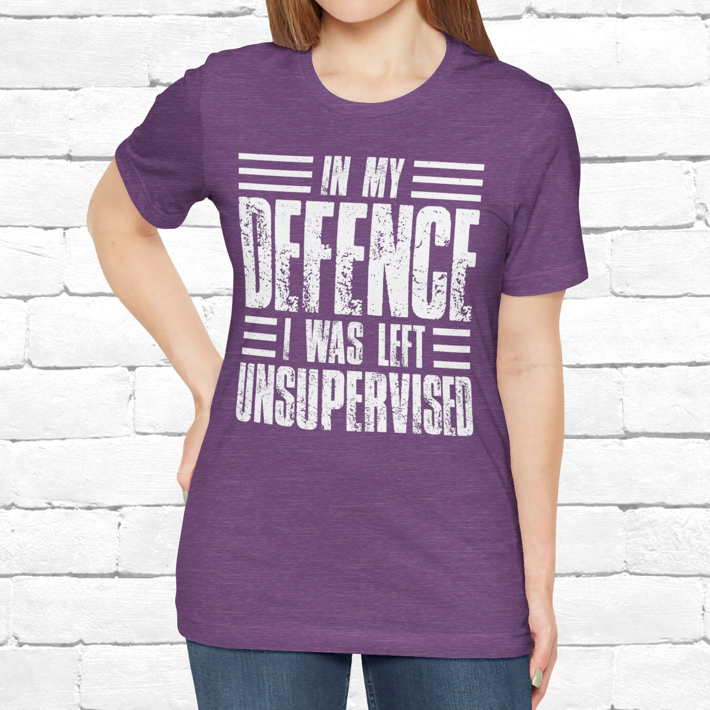 In My Defence I Was Left Unsupervised Funny Quote Unisex T-shirt