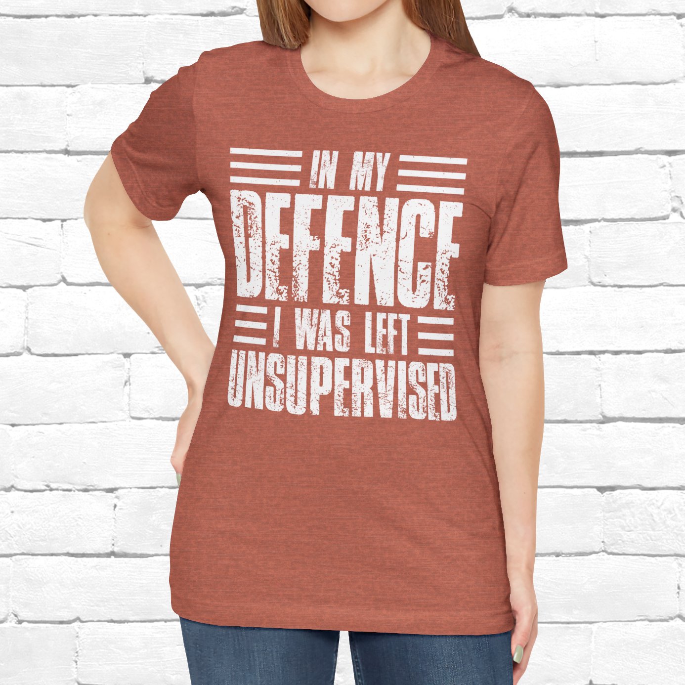 In My Defence I Was Left Unsupervised Funny Quote Unisex T-shirt
