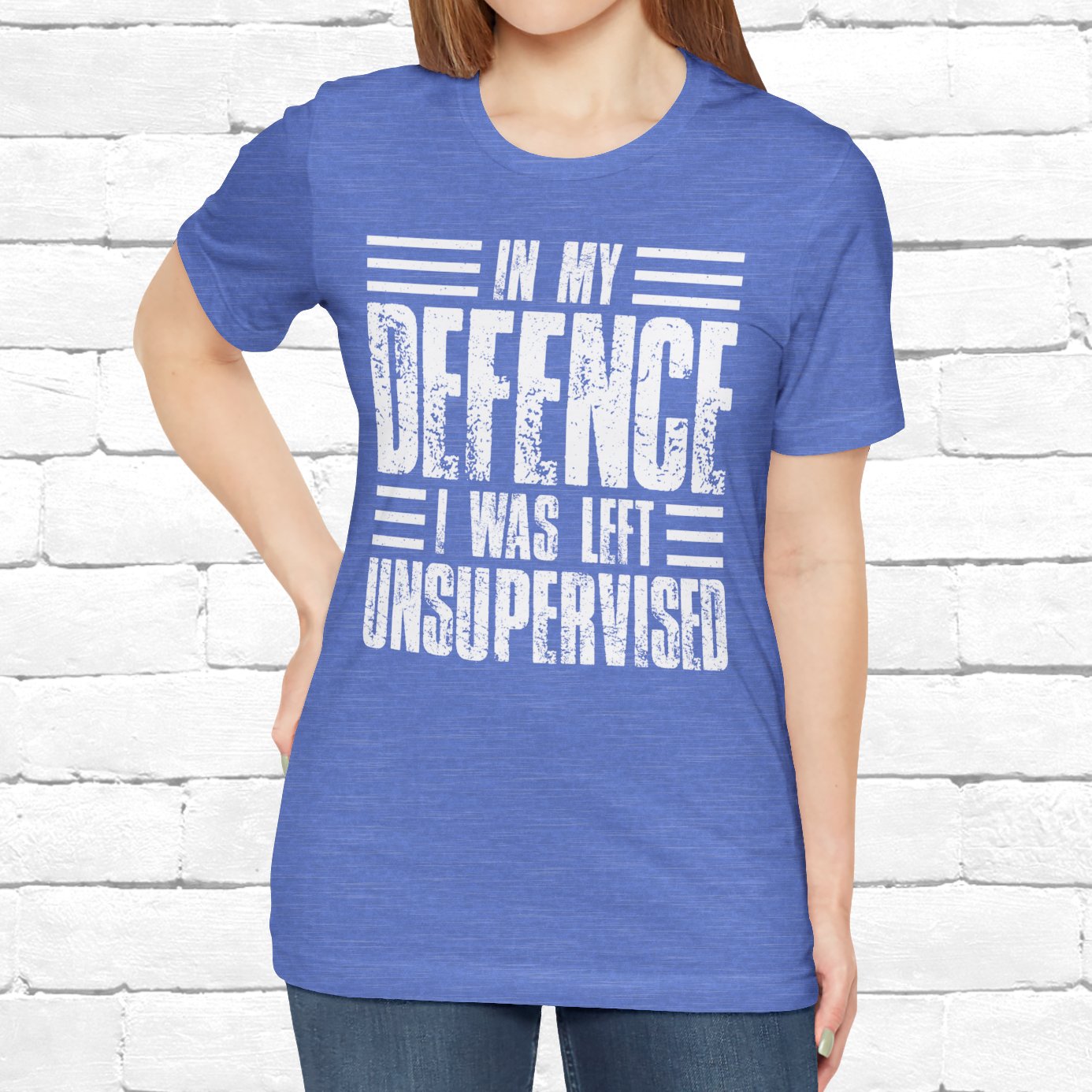 In My Defence I Was Left Unsupervised Funny Quote Unisex T-shirt