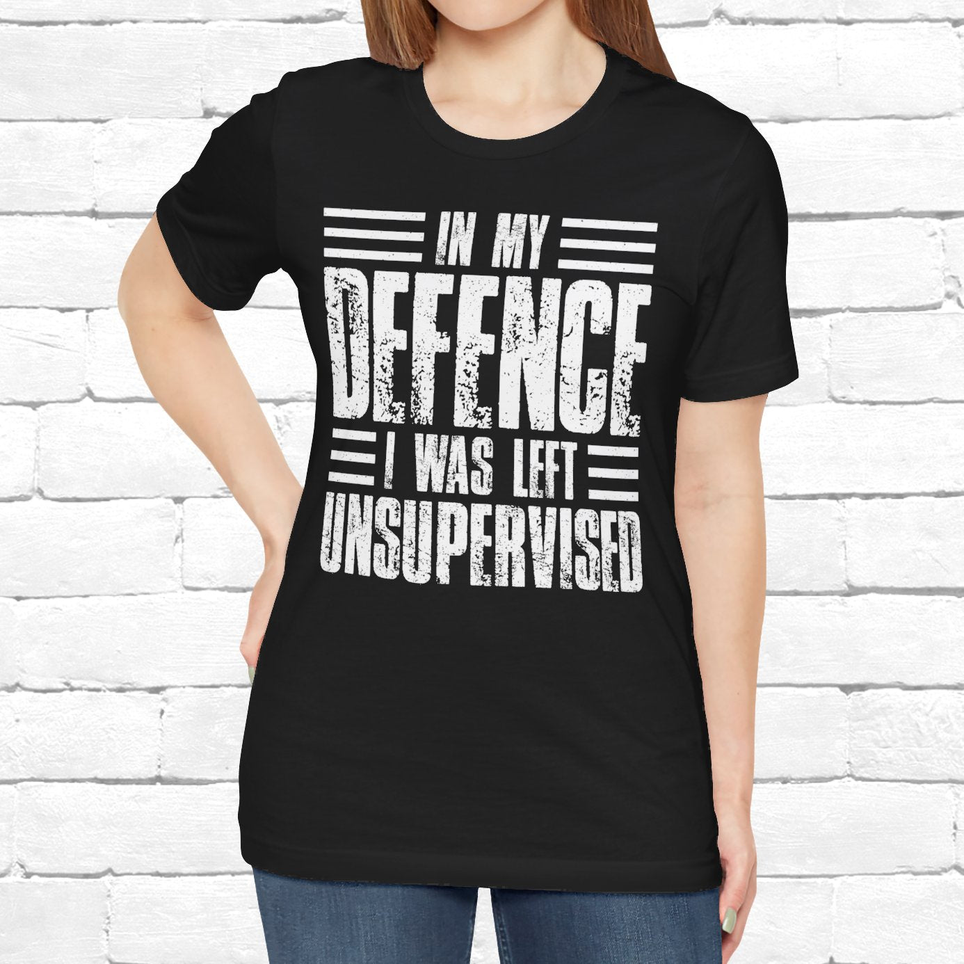 In My Defence I Was Left Unsupervised Funny Quote Unisex T-shirt