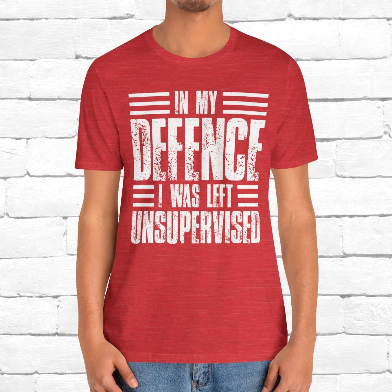 In My Defence I Was Left Unsupervised Funny Quote Unisex T-shirt