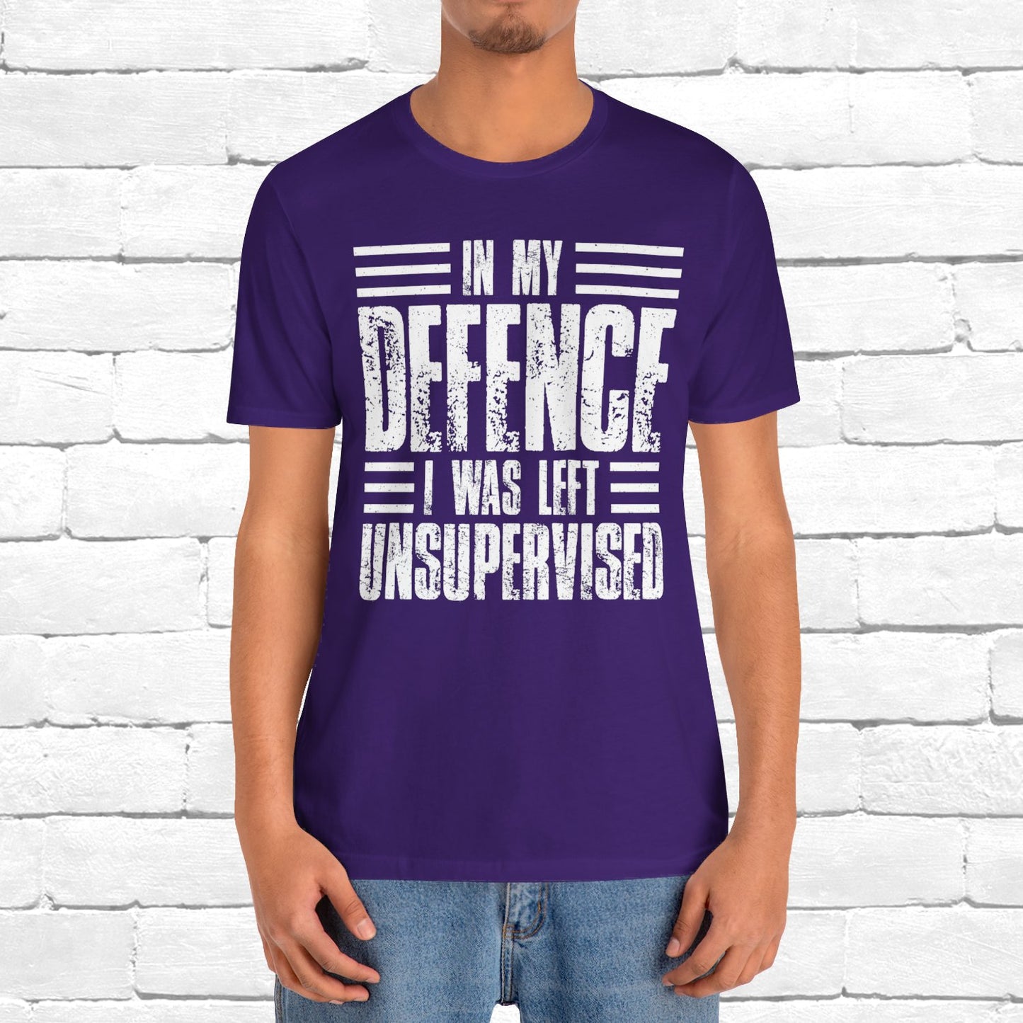 In My Defence I Was Left Unsupervised Funny Quote Unisex T-shirt