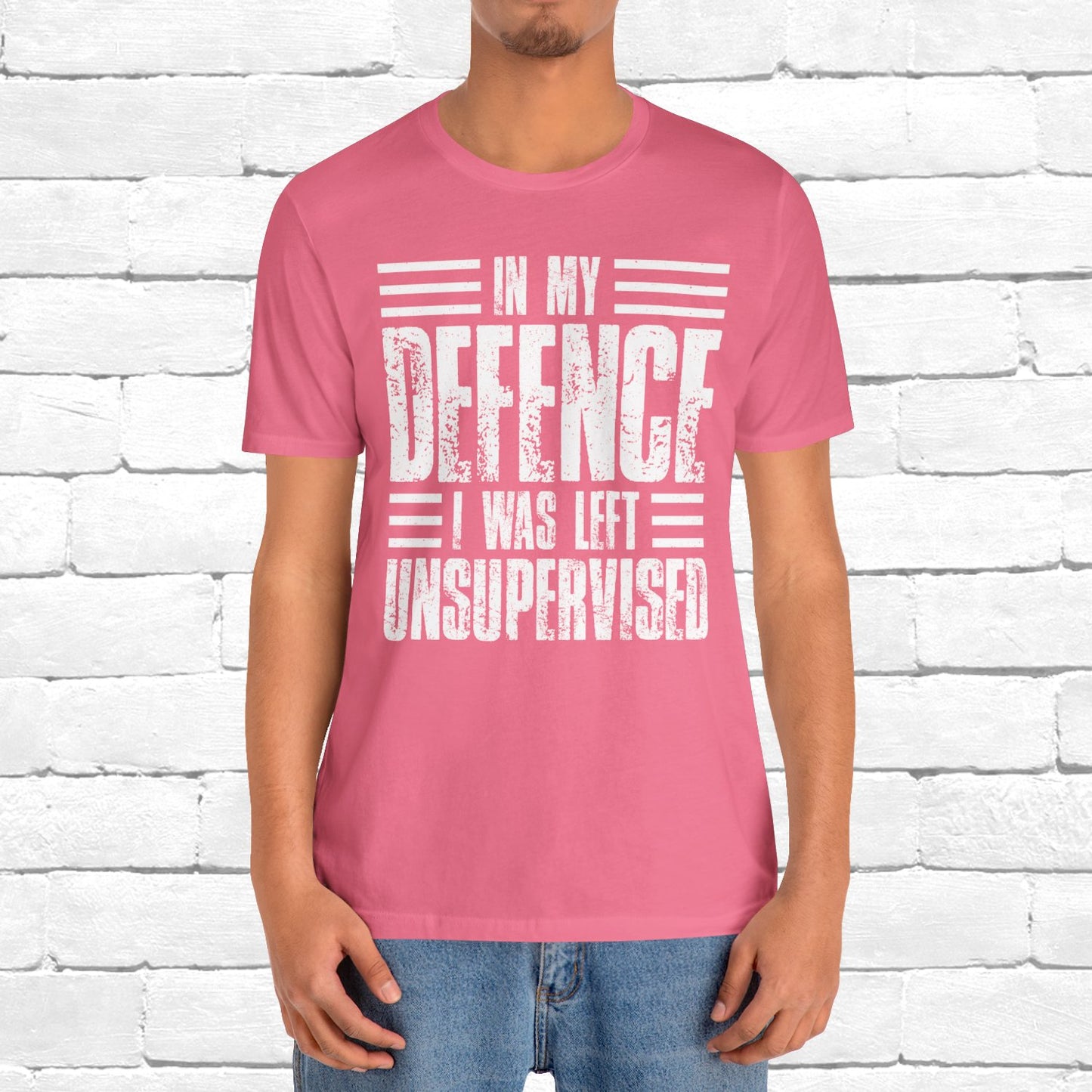 In My Defence I Was Left Unsupervised Funny Quote Unisex T-shirt