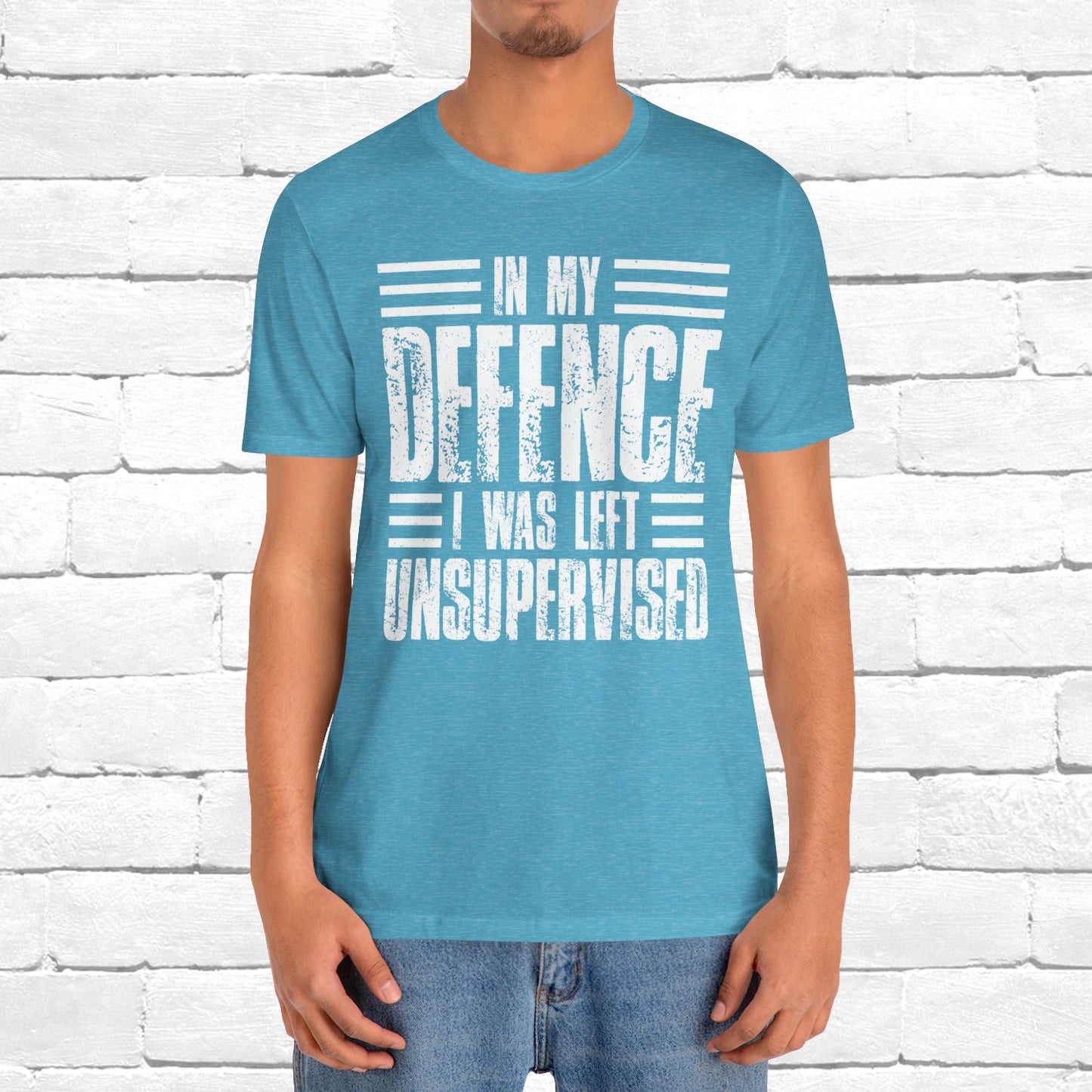 In My Defence I Was Left Unsupervised Funny Quote Unisex T-shirt
