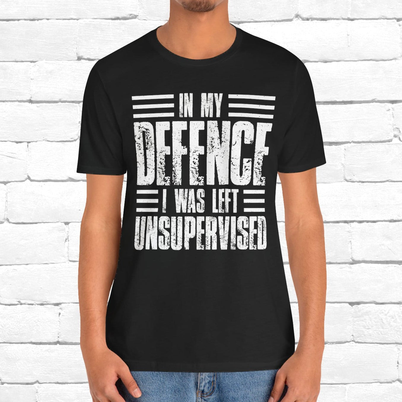 In My Defence I Was Left Unsupervised Funny Quote Unisex T-shirt