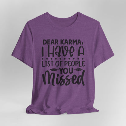 Dear Karma, I Have A Little Of People You Missed Funny Unisex T-Shirt