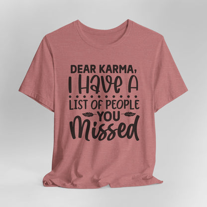Dear Karma, I Have A Little Of People You Missed Funny Unisex T-Shirt