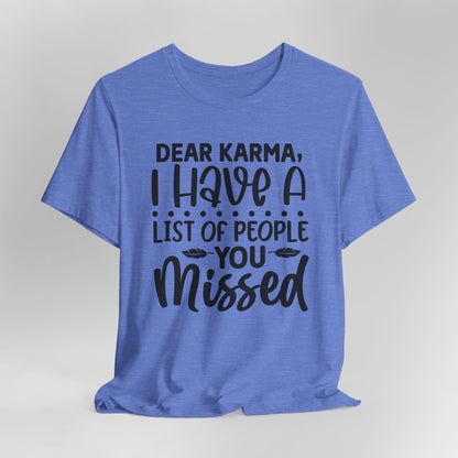 Dear Karma, I Have A Little Of People You Missed Funny Unisex T-Shirt