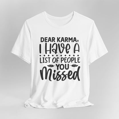 Dear Karma, I Have A Little Of People You Missed Funny Unisex T-Shirt